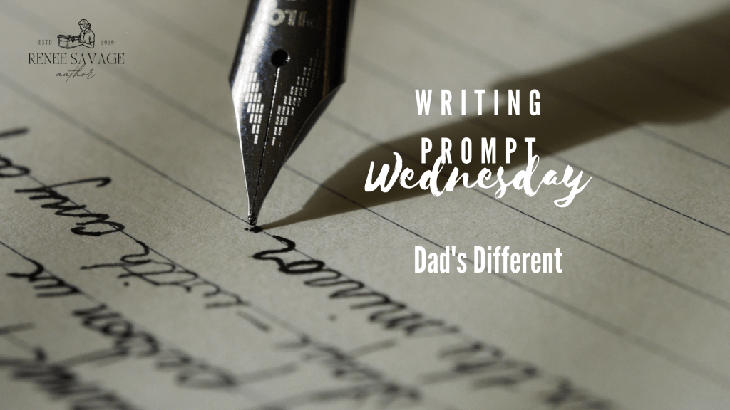 Writing Prompt Wednesday: Dad’s&nbsp;Different